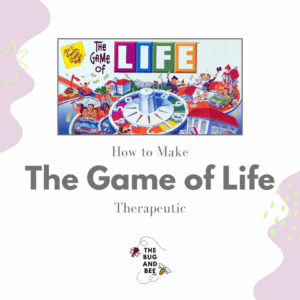 The Bug and Bee using Games for Therapy Game of Life